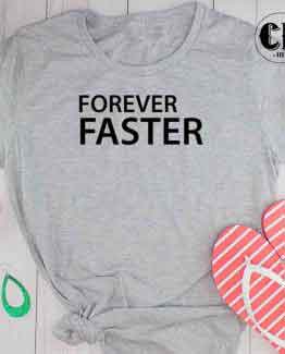 T-Shirt Forever Faster by Clotee.com Tumblr Aesthetic Clothing