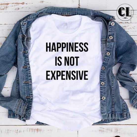 T-Shirt Happiness Is Not Expensive by Clotee.com Tumblr Aesthetic Clothing