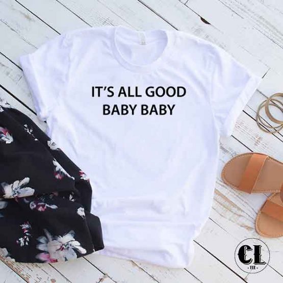 T-Shirt It's All Good Baby Baby men women round neck tee. Printed and delivered from USA or UK