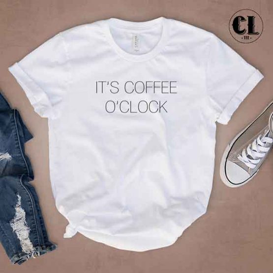 T-Shirt It's Coffee O'Clock by Clotee.com Tumblr Aesthetic Clothing