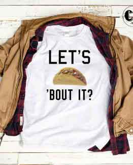 T-Shirt Let's Taco Bout It by Clotee.com Tumblr Aesthetic Clothing