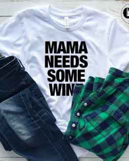 T-Shirt Mama Needs Some Wine by Clotee.com Tumblr Aesthetic Clothing