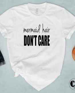 T-Shirt Mermaid Hair Don't Care