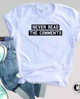 T-Shirt Never Read The Comments by Clotee.com Tumblr Aesthetic Clothing