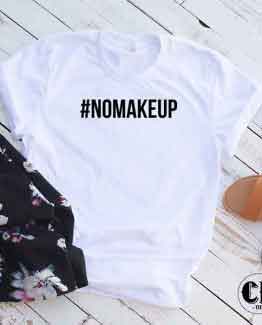 T-Shirt No Makeup Hashtag by Clotee.com Tumblr Aesthetic Clothing