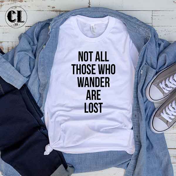 Albums 90+ Pictures Not All Those Who Wander Are Lost T Shirt Updated