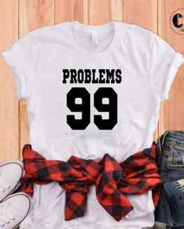 T-Shirt Problems 99 by Clotee.com Tumblr Aesthetic Clothing
