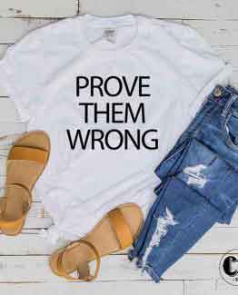T-Shirt Prove Them Wrong by Clotee.com Tumblr Aesthetic Clothing