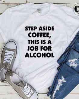 T-Shirt Step Aside Coffee by Clotee.com Tumblr Aesthetic Clothing