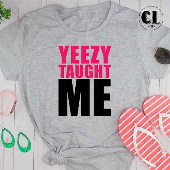 T-Shirt Yeezy Taught Me men women round neck tee. Printed and delivered from USA or UK