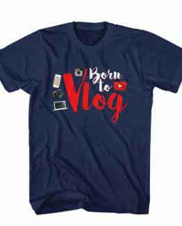 T-Shirt Born to Vlog, Youtuber T-Shirt men women youtuber influencer tee. Printed and delivered from USA or UK.