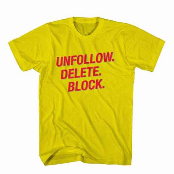 T-Shirt Unfollow Delete Block, Youtuber T-Shirt men women youtuber influencer tee. Printed and delivered from USA or UK.