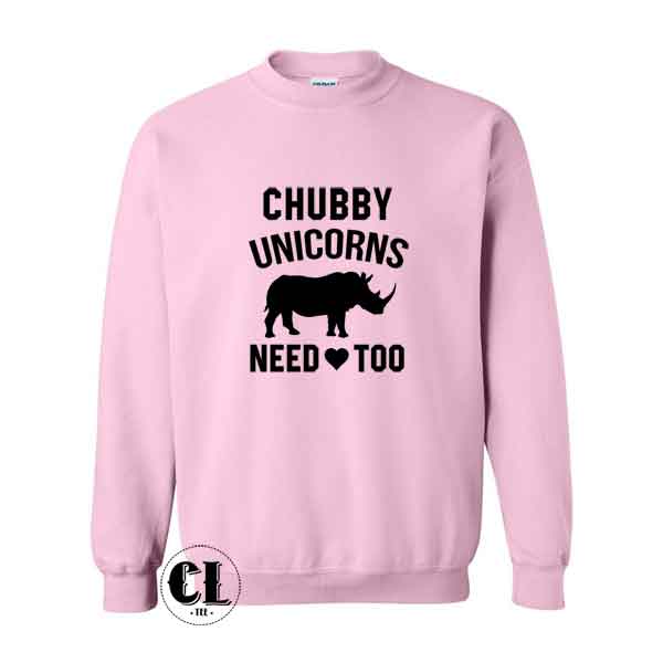 chubby unicorns need love sweatshirt