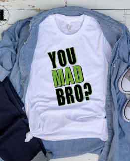 T-Shirt You Mad Bro? men women round neck tee. Printed and delivered from USA or UK.