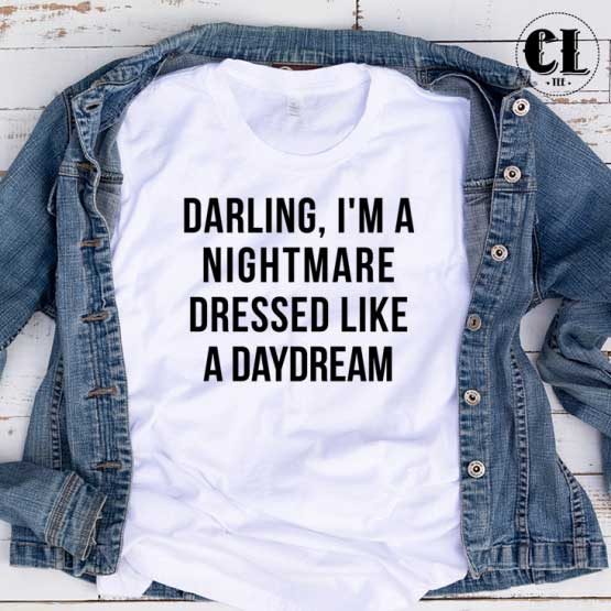 T-Shirt Darling Im Nightmare men women round neck tee. Printed and delivered from USA or UK.