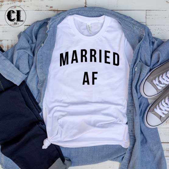 T-Shirt Married AF men women round neck tee. Printed and delivered from USA or UK.
