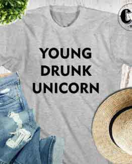 T-Shirt Young Drunk Unicorn men women round neck tee. Printed and delivered from USA or UK.