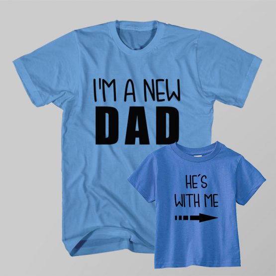 Father and Son Clothing T-Shirt New Dad He's With Me by Clotee.com Father and Son Matching Tee Shirt Set