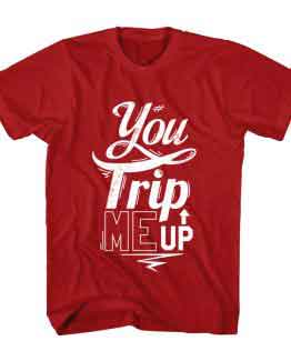 T-Shirt You Trip Me Up Typography by Clotee.com Typography, Lettering, Calligraphy Men Women Crew Neck Tee