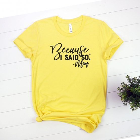 T-Shirt Because I Said So Mom Life by Clotee.com New Mom, Boy Mom, Cool Mom