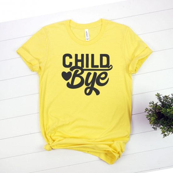 T-Shirt Child Bye Mom Life by Clotee.com New Mom, Boy Mom, Cool Mom