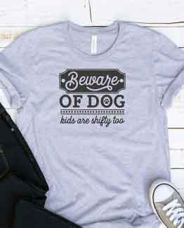 T-Shirt Beware Of Dog Kids Are Shifty Too Pet Lover by Clotee.com Dog Mom, Love Dogs, Gift For Dog Mom