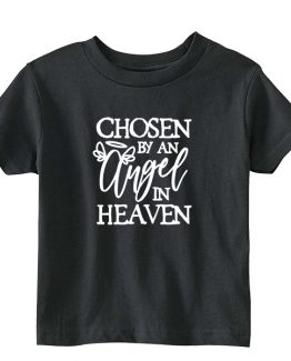 Kids T-Shirt Chosen By An Angel in Heaven Toddler Children. Printed and delivered from USA or UK.