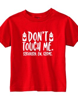 Kids T-Shirt Don't Touch Me Ew Germs Toddler Children. Printed and delivered from USA or UK.