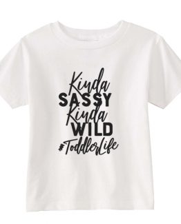 Kids T-Shirt Kinda Sassy Kinda Wild Toddler Children. Printed and delivered from USA or UK.
