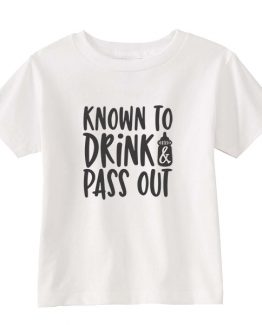Kids T-Shirt Known To Drink And Pass Out Toddler Children. Printed and delivered from USA or UK.