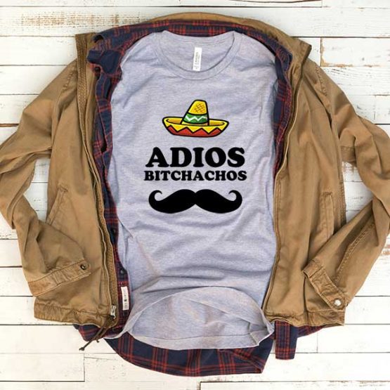T-Shirt Adios Bitchachos men women funny graphic quotes tumblr tee. Printed and delivered from USA or UK.