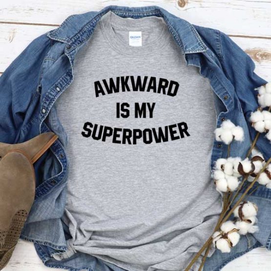 T-Shirt Awkward Is My Superpower men women crew neck tee. Printed and delivered from USA or UK