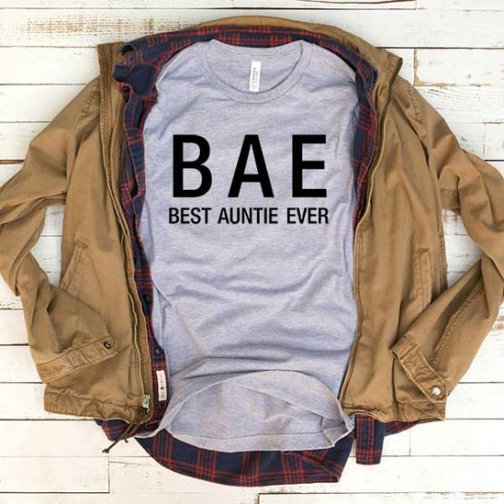 T-Shirt BAE Best Auntie Ever men women funny graphic quotes tumblr tee. Printed and delivered from USA or UK.