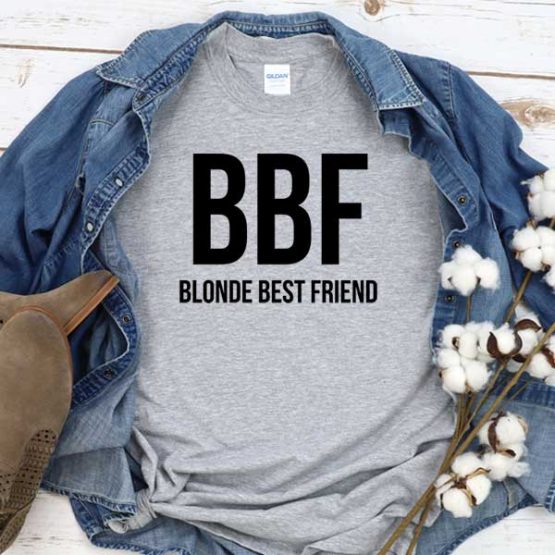 T-Shirt BBF Blonde Best Friend men women crew neck tee. Printed and delivered from USA or UK