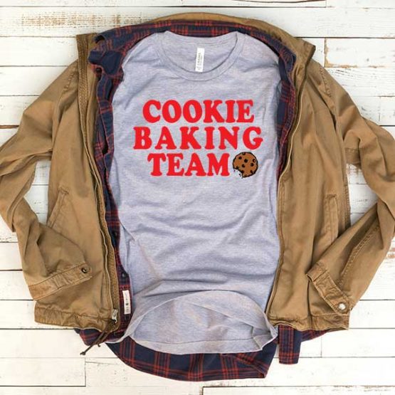 T-Shirt Cookie Baking Team men women funny graphic quotes tumblr tee. Printed and delivered from USA or UK.