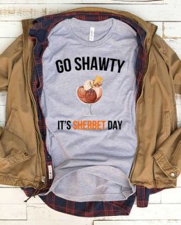 T-Shirt Go Shawty It's Sherbet Day men women funny graphic quotes tumblr tee. Printed and delivered from USA or UK.