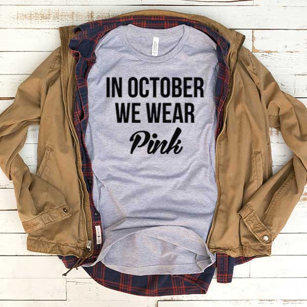 T-Shirt In October We Wear Pink ~ Clotee.com