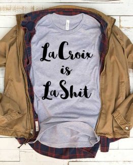 T-Shirt Lacroix Is Lashit men women funny graphic quotes tumblr tee. Printed and delivered from USA or UK.