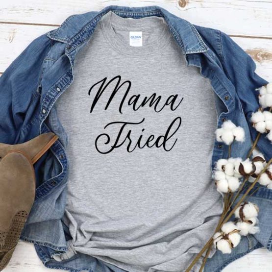 T-Shirt Mama Tired men women crew neck tee. Printed and delivered from USA or UK
