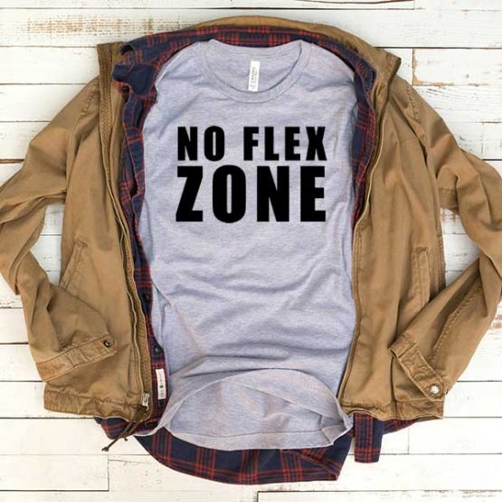 T-Shirt No Flex Zone men women funny graphic quotes tumblr tee. Printed and delivered from USA or UK.