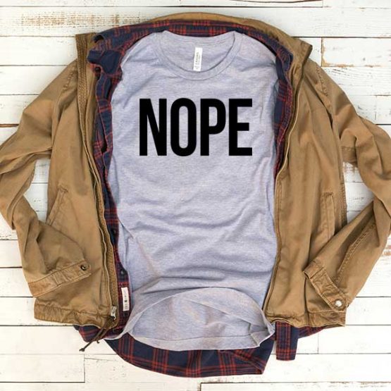 T-Shirt Nope men women funny graphic quotes tumblr tee. Printed and delivered from USA or UK.