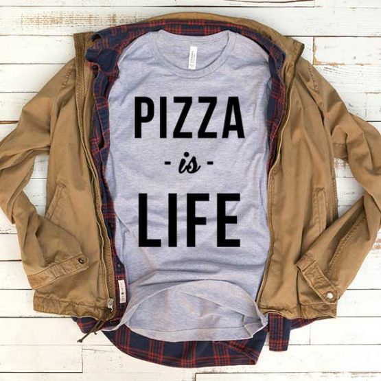 T-Shirt Pizza Is Life men women funny graphic quotes tumblr tee. Printed and delivered from USA or UK.