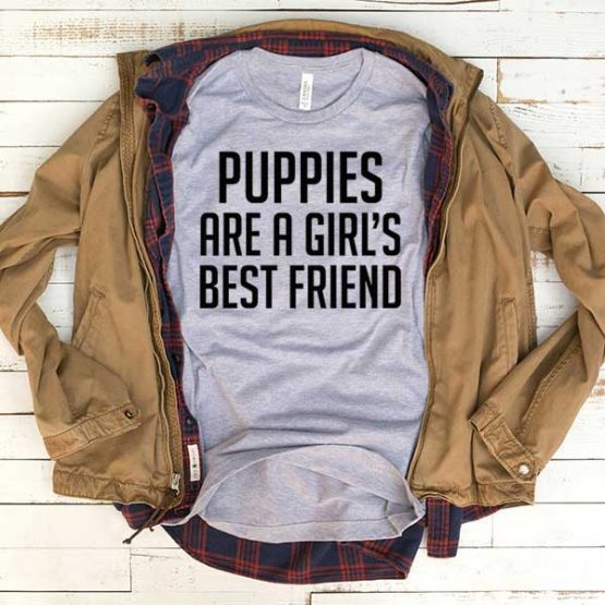 T-Shirt Puppies Are A Girl's Best Friend men women funny graphic quotes tumblr tee. Printed and delivered from USA or UK.