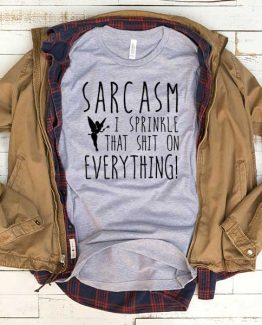 T-Shirt Sarcasm I Sprinkle men women funny graphic quotes tumblr tee. Printed and delivered from USA or UK.