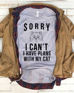 T-Shirt Sorry I Can't I Have Plans With My Cat men women funny graphic quotes tumblr tee. Printed and delivered from USA or UK.