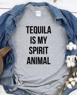 T-Shirt Tequila Is My Spirit Animal men women round neck tee. Printed and delivered from USA or UK