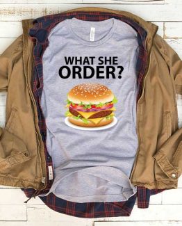 T-Shirt What She Order men women funny graphic quotes tumblr tee. Printed and delivered from USA or UK.