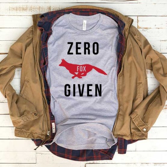 T-Shirt Zero Fox Given men women funny graphic quotes tumblr tee. Printed and delivered from USA or UK.