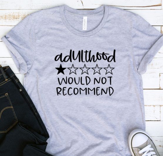 T-Shirt Adulting Adulthood Would Not Recommend by Clotee.com Aesthetic Clothing