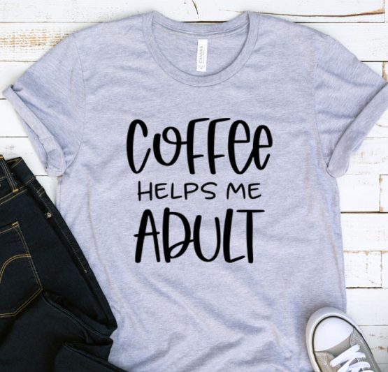 T-Shirt Adulting Coffee Helps Me Adult by Clotee.com Aesthetic Clothing